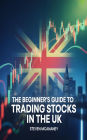 The Beginner's Guide to Trading Stocks in the UK