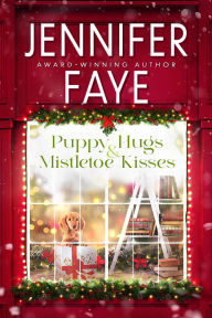 Title: Puppy Hugs & Mistletoe Kisses, Author: Jennifer Faye
