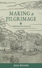 Making a Pilgrimage: A Companion for Catholics