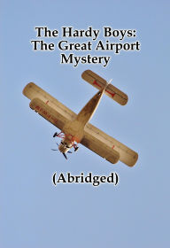 Title: The Hardy Boys: The Great Airport Mystery (Abridged), Author: Franklin W. Dixon