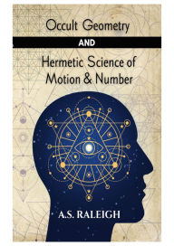 Title: Occult Geometry and Hermetic Science of Motion and Number, Author: Alio Publishing Group