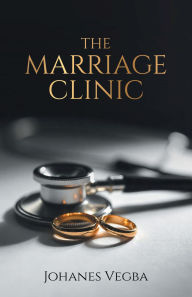 Title: The Marriage Clinic, Author: Johanes Vegba