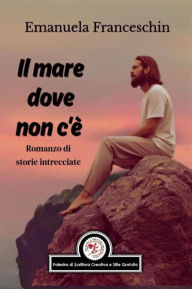 Title: Il mare dove non c'è, Author: Emanuela Franceschin