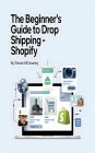 The Beginner's Guide to Drop Shipping Shopify