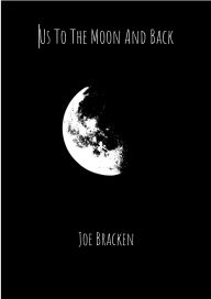 Title: Us to the Moon and Back, Author: Joe Bracken