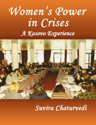 Title: Women's Power in Crises: A Kosovo Experience, Author: Suvira Chaturvedi