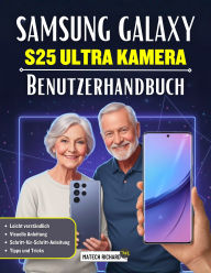 Title: Samsung Galaxy S25 Ultra Kamera Benutzerhandbuch: Ein umfassendes Handbuch zur modernen Mobilfotografie, kreativen Steuerungsmöglichkeiten, Author: Thiago Bitencourt
