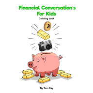 Title: Financial Conversation's For Kids: Coloring book, Author: Tum Ray