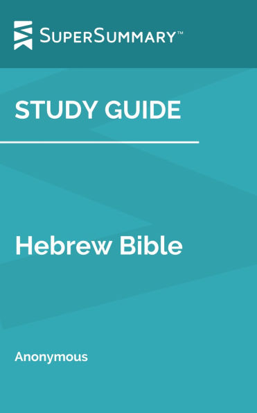 Study Guide: Hebrew Bible by Anonymous (SuperSummary)