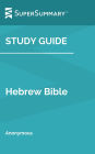 Study Guide: Hebrew Bible by Anonymous (SuperSummary)