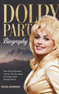Title: DOLLY PARTON BIOGRAPHY, Author: Vick Edward