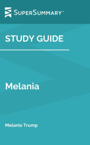 Title: Study Guide: Melania by Melania Trump (SuperSummary), Author: SuperSummary