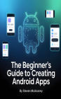 The Beginner's Guide to Creating Android Apps