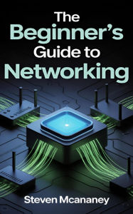 Title: The Beginner's Guide to Networking, Author: Steven Mcananey