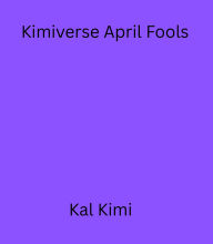 Title: Kimiverse April Fools, Author: Kal Kimi