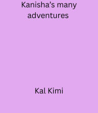 Title: Kanisha's adventures, Author: Kal Kimi