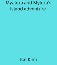 Title: Myaleka and Myleka's island adventures, Author: Kal Kimi