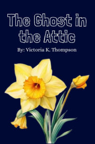 Title: The Ghost in the Attic, Author: Thompson