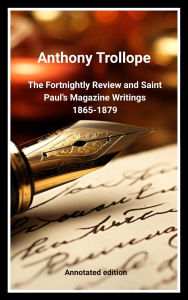 Title: The Fortnightly Review and Saint Paul's Magazine Writings, 1865-1879, Author: Anthony Trollope