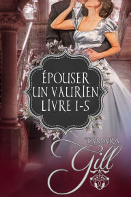 Title: Épouser un Vaurien: Livre 1-5, Author: Tamara Gill