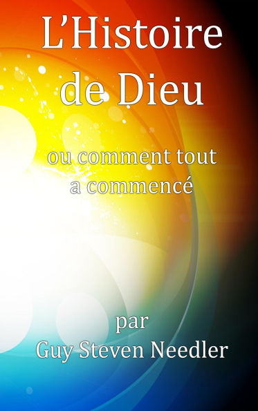 L'Histoire de Dieu: ou comment tout a commencé