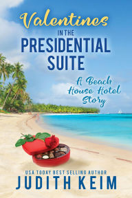 Title: Valentine's Day In The Presidential Suite: A Beach House Hotel Story, Author: Judith Keim