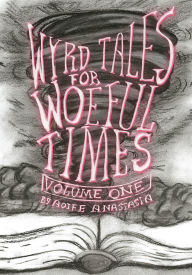 Title: Wyrd Tales for Woeful Times, Author: Aoife Anastasia