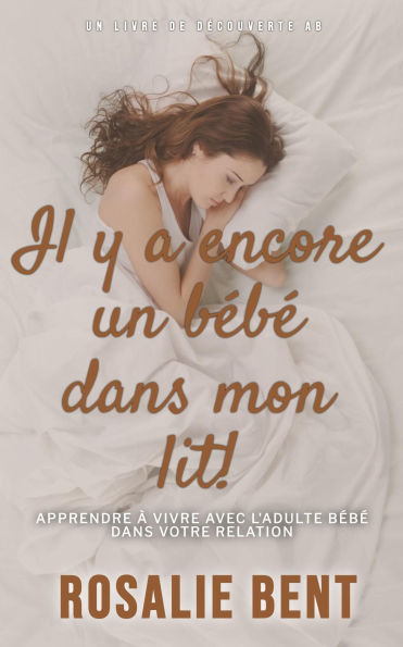 Il y a encore un bébé dans mon lit!: Un livre d'auto-assistance en psychologie ABDL