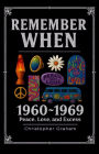 REMEMBER WHEN 1960 ~ 1969: Peace, Love, and Excess: The decade that tuned in, turned on, and freaked out.