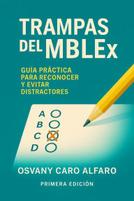 Title: TRAMPAS DEL MBLEx: GUÍA PRÁCTICA PARA RECONOCER Y EVITAR DISTRACTORES, Author: Osvany Caro Alfaro
