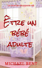 Être un bébé adulte: Un livre de psychologie ABDL
