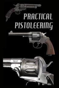 Title: Practical Pistoleering, Author: Barry Storm