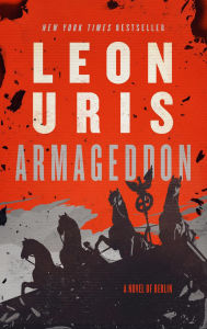 Title: Armageddon: A Novel of Berlin, Author: Leon Uris