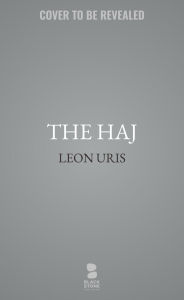 Title: The Haj: A Novel, Author: Leon Uris