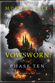 Title: Vowsworn: Phase Ten (Book Ten of the Vowsworn Series), Author: Morgan Rice