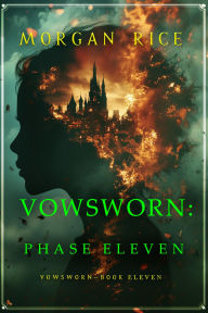 Title: Vowsworn: Phase Eleven (Book Eleven of the Vowsworn Series), Author: Morgan Rice