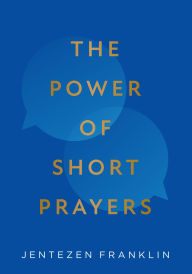 Title: The Power of Short Prayers, Author: Jentezen Franklin