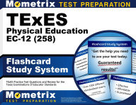 Title: TExES Physical Education EC-12 (258) Flashcard Study System: TExES Practice Test Questions and Review for the Texas Examinations of Educator Standards, Author: Mometrix