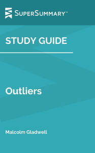 Title: Study Guide: Outliers by Malcolm Gladwell (SuperSummary), Author: Supersummary