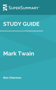 Title: Study Guide: Mark Twain by Ron Chernow (SuperSummary), Author: SuperSummary