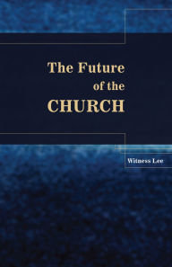 Title: The Future of the Church, Author: Witness Lee