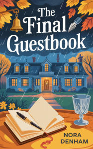 Title: The Final Guestbook: A Cozy Murder Mystery, Author: Nora Denham