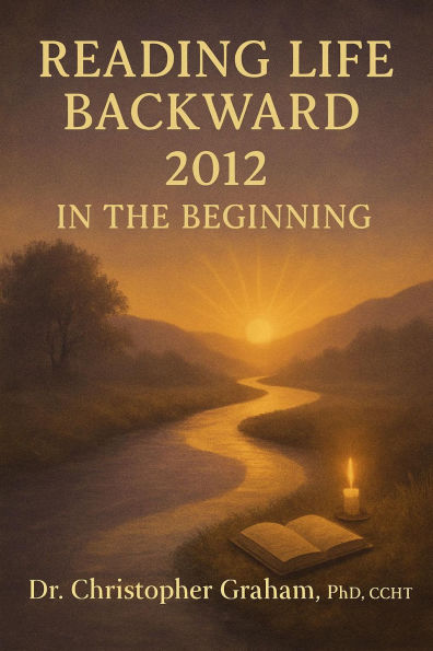 READING LIFE BACKWARD: IN THE BEGINNING: 2012