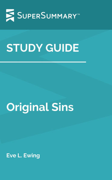 Study Guide: Original Sins by Eve L. Ewing (SuperSummary)