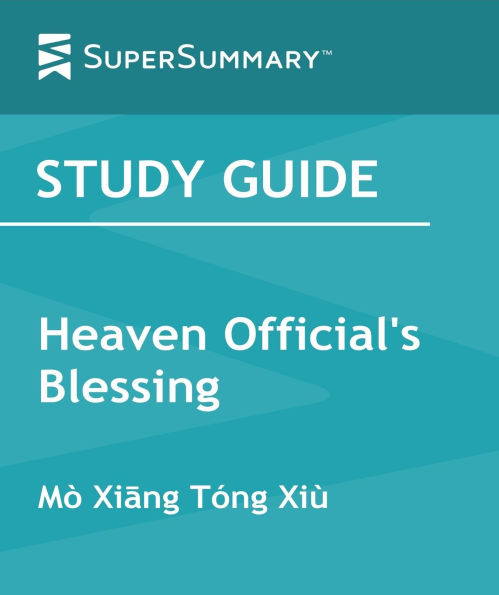 Study Guide: Heaven Official's Blessing by Mò Xing Tóng Xiù (SuperSummary)