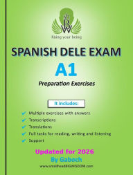 Title: SPANISH DELE EXAM - Level A1: Exercises with answers, transcriptions, translations, full tasks for reading, writing, listening and vocabulary, Author: Gaboch