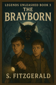 Title: Legends Unleashed 3: The Brayborn, Author: S. Fitzgerald