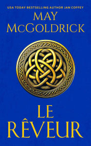 Title: Le Rêveur: Un mariage imposé. Un secret de famille. Un amour plus puissant que le destin., Author: May McGoldrick
