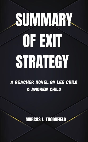The Summary of Exit Strategy A Reacher Novel by Lee Child & Andrew Child: The Summary of Exit Strategy A Reacher Novel by Lee Child & Andrew Child