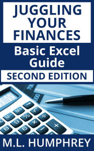 Title: Juggling Your Finances: Basic Excel Guide: Second Edition, Author: M. L. Humphrey